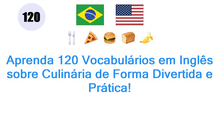 Aprenda 120 Vocabulários em Inglês sobre Culinária de Forma Divertida e Prática!